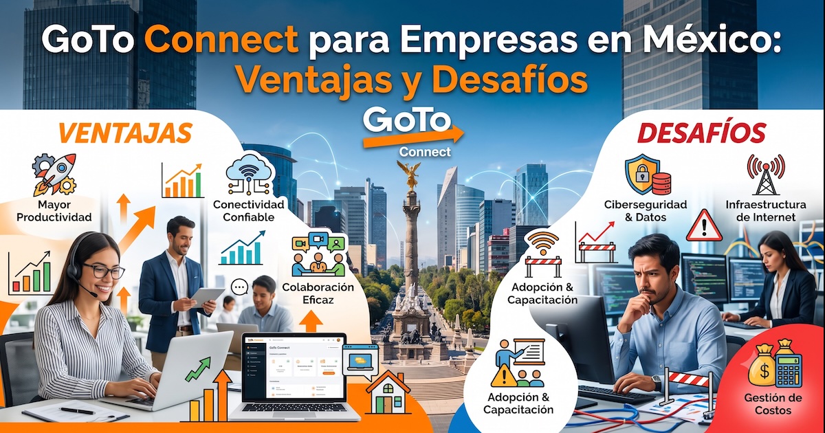 GoTo Connect para Empresas en México: Ventajas y Desafíos